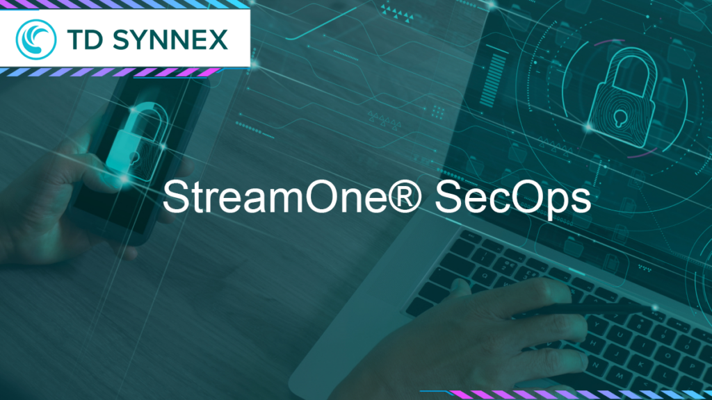 TD SYNNEX StreamOne SecOps Solution is available for Partners